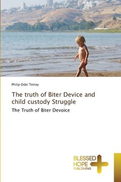 portada The truth of Biter Device and child custody Struggle (en Inglés)