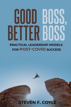 portada Good Boss, Better Boss: Practical Leadership Models for Post-Covid Success (en Inglés)