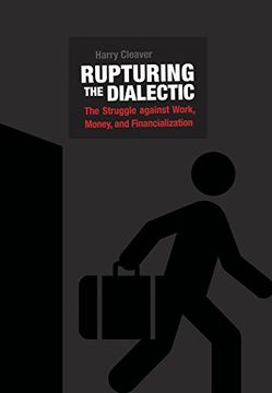 portada Rupturing the Dialectic: The Struggle against Work, Money, and Financialization