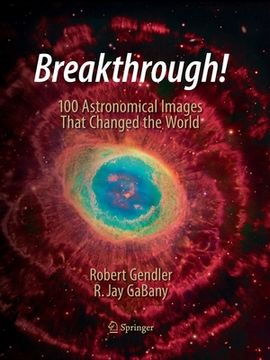 portada Breakthrough!: 100 Astronomical Images That Changed the World (en Inglés)