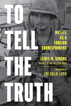 portada To Tell the Truth: A Foreign Correspondent’S Fifty-Year Pursuit 