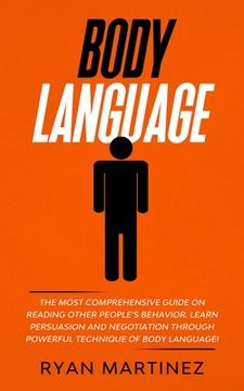 portada Body Language: The Most Comprehensive Guide on Reading Other People's Behavior. Learn Persuasion and Negotiation Through Powerful Tec