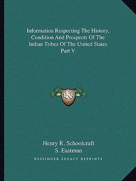 portada information respecting the history, condition and prospects of the indian tribes of the united states part v (in English)