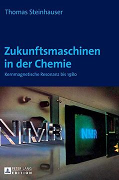 portada Zukunftsmaschinen in der Chemie: Kernmagnetische Resonanz bis 1980 (en Alemán)