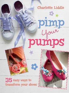 portada Pimp Your Pumps: 35 Easy Ways to Transform Your Shoes, for Children Aged 7+ (en Inglés)