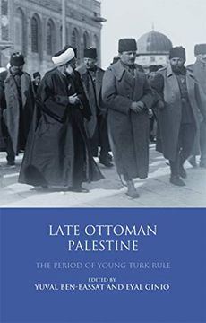 portada Late Ottoman Palestine: The Period of Young Turk Rule