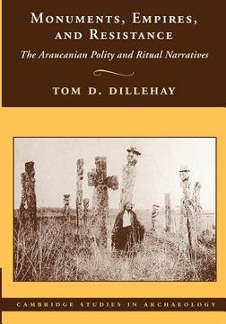 portada Monuments, Empires, and Resistance: The Araucanian Polity and Ritual Narratives (en Inglés)