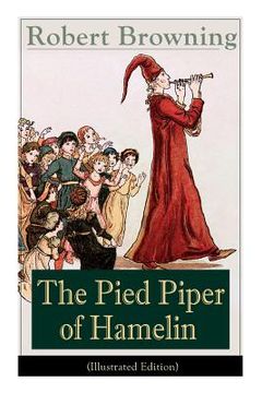 portada The Pied Piper of Hamelin (Illustrated Edition): Children's Classic - A Retold Fairy Tale by one of the most important Victorian poets and playwrights (en Inglés)