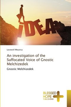 portada An investigation of the Suffocated Voice of Gnostic Melchizedek (en Inglés)