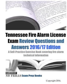portada Tennessee Fire Alarm License Exam Review Questions and Answers 2016/17 Edition: A Self-Practice Exercise Book covering fire alarm technical informatio (en Inglés)