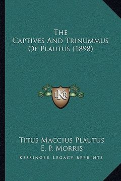 portada the captives and trinummus of plautus (1898) (en Inglés)