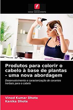 portada Produtos Para Colorir o Cabelo à Base de Plantas - uma Nova Abordagem: Desenvolvimento e Caracterização de Corantes Herbais Para o Cabelo (en Portugués)