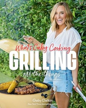 portada What's Gaby Cooking: Grilling All the Things (en Inglés)