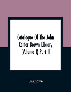 portada Catalogue Of The John Carter Brown Library (Volume I) Part Ii (en Inglés)