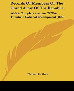 portada records of members of the grand army of the republic: with a complete account of the twentieth national encampment (1887) (en Inglés)