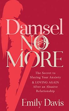 portada Damsel no More! The Secret to Slaying Your Anxiety and Loving Again After an Abusive Relationship (en Inglés)