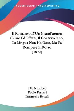 portada Il Romanzo D'Un Grand'uomo; Cause Ed Effetti; Il Contraveleno; La Lingua Non Ha Osso, Ma Fa Rompere Il Dosso (1872) (in Italian)