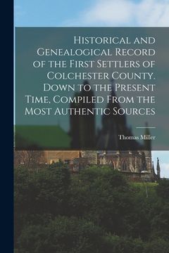 portada Historical and Genealogical Record of the First Settlers of Colchester County. Down to the Present Time, Compiled From the Most Authentic Sources (in English)