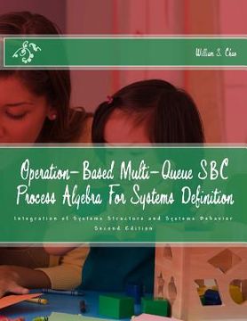 portada Operation-Based Multi-Queue SBC Process Algebra For Systems Definition: Integration of Systems Structure and Systems Behavior