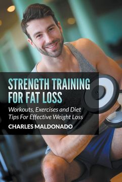 portada Strength Training for fat Loss: Workouts, Exercises and Diet Tips for Effective Weight Loss