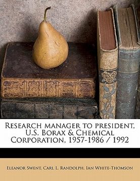 portada research manager to president, u.s. borax & chemical corporation, 1957-1986 / 199 (en Inglés)