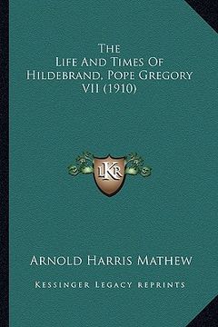 portada the life and times of hildebrand, pope gregory vii (1910) the life and times of hildebrand, pope gregory vii (1910) (en Inglés)