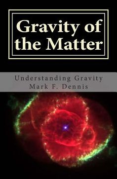 portada Gravity of the Matter: Understanding Gravity (en Inglés)