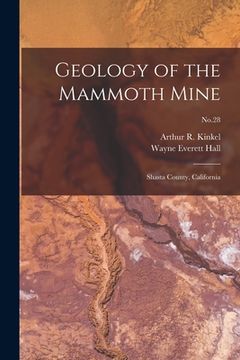 portada Geology of the Mammoth Mine: Shasta County, California; No.28 (en Inglés)