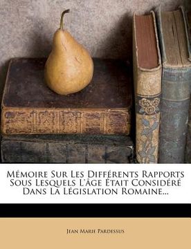 portada M Moire Sur Les Diff Rents Rapports Sous Lesquels L' GE Tait Consid R Dans La L Gislation Romaine... (in French)