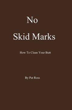 portada No Skid Marks: How To Clean Your Butt (en Inglés)