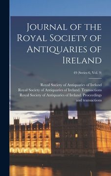 portada Journal of the Royal Society of Antiquaries of Ireland; 49 (series 6, vol. 9) (en Inglés)