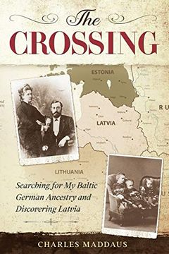 portada The Crossing: Searching for my Baltic German Ancestry and Discovering Latvia (en Inglés)