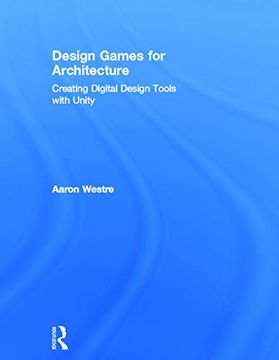 portada Design Games for Architecture: Creating Digital Design Tools With Unity (en Inglés)