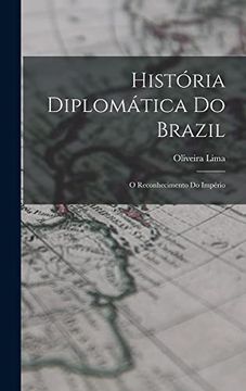 portada História Diplomática do Brazil: O Reconhecimento do Império (in Portuguese)