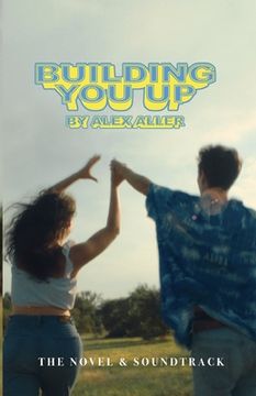portada Building You Up: The Novel & Soundtrack (en Inglés)