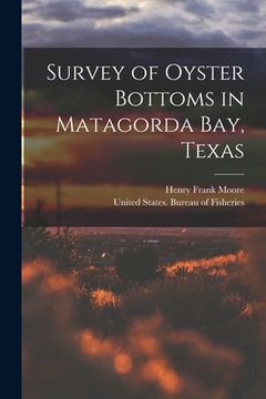 portada Survey of Oyster Bottoms in Matagorda Bay, Texas (en Inglés)