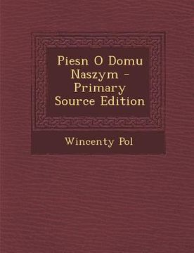 portada Piesn O Domu Naszym - Primary Source Edition (en Polaco)