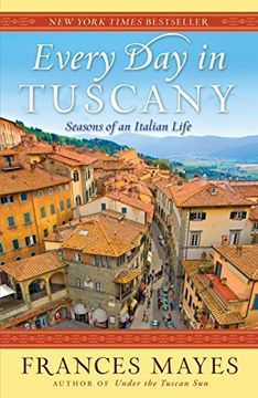 portada Every day in Tuscany: Seasons of an Italian Life (en Inglés)