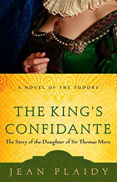 portada The King's Confidante: The Story of the Daughter of sir Thomas More (a Novel of the Tudors) (en Inglés)