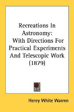 portada recreations in astronomy: with directions for practical experiments and telescopic work (1879) (in English)