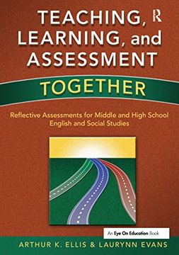 portada Teaching, Learning, and Assessment Together: Reflective Assessments for Middle and High School English and Social Studies (en Inglés)