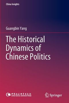 portada The Historical Dynamics of Chinese Politics (en Inglés)