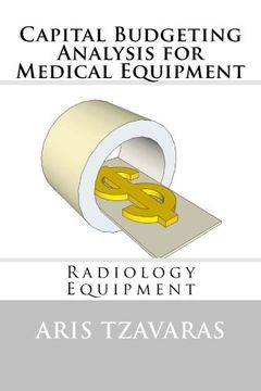 portada Capital Budgeting Analysis for Medical Equipment: Radiology Equipment (en Inglés)