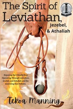 portada The Spirit of Leviathan, Jezebel, and Athaliah: Exposing the 7 Deadly Sins Operating Through Leviathan, Jezebel, and Athaliah and the Anointing that F (en Inglés)