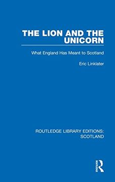 portada The Lion and the Unicorn: What England has Meant to Scotland (Routledge Library Editions: Scotland) (en Inglés)