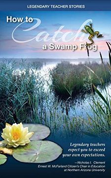 portada Legendary Teacher Stories: How to Catch a Swamp Frog (en Inglés)