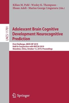 portada Adolescent Brain Cognitive Development Neurocognitive Prediction: First Challenge, Abcd-NP 2019, Held in Conjunction with Miccai 2019, Shenzhen, China (en Inglés)