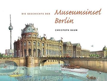 portada Die Geschichte der Museumsinsel Berlin (en Alemán)