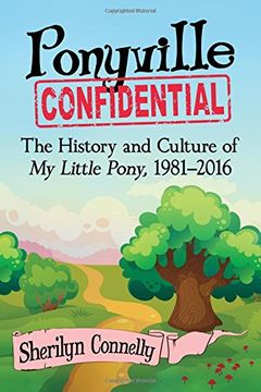 portada Ponyville Confidential: The History and Culture of My Little Pony, 1981-2016