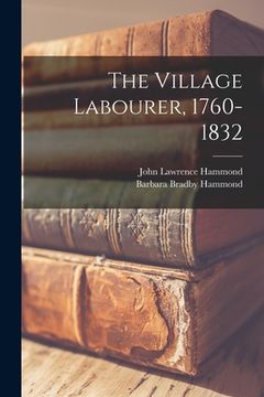 portada The Village Labourer, 1760-1832 (en Inglés)
